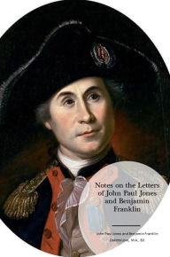 Title: Notes on the Letters of John Paul Jones and Benjamin Franklin, Author: John Paul Jones