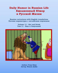 Title: Daily Humor in Russian Life Volume 11 - Eat and Drink, Author: Foxy Dime