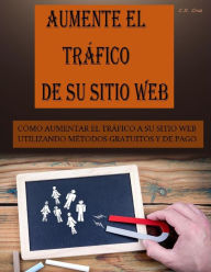 Title: AUMENTE EL TRAFICO DE SU SITIO WEB, Author: C. X. Cruz