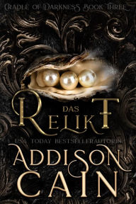 Title: Das Relikt: Ein dunkler paranormaler Liebesroman, Author: Addison Cain