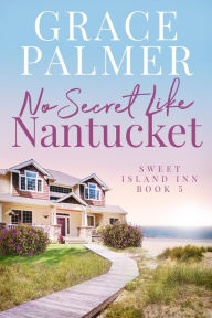 Title: No Secret Like Nantucket, Author: Grace Palmer