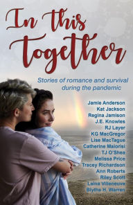 Title: In This Together: Stories of Love and Survival During the Pandemic, Author: Kg Macgregor