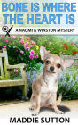 Bone Is Where The Heart Is: A Naomi & Winston Mystery Book 1