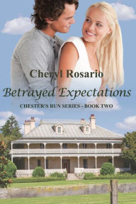 Title: Betrayed Expectations: Chester's Run Series - Book Two, Author: Cheryl Rosario