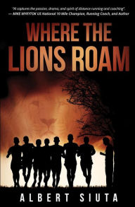 Title: Where The Lions Roam, Author: Albert Siuta