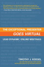 The Exceptional Presenter Goes Virtual: Take Command of Your Message, Create an 