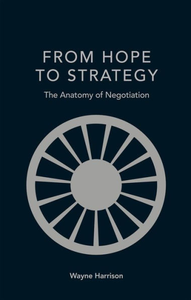 FROM HOPE TO STRATEGY The Anatomy of Negotiation