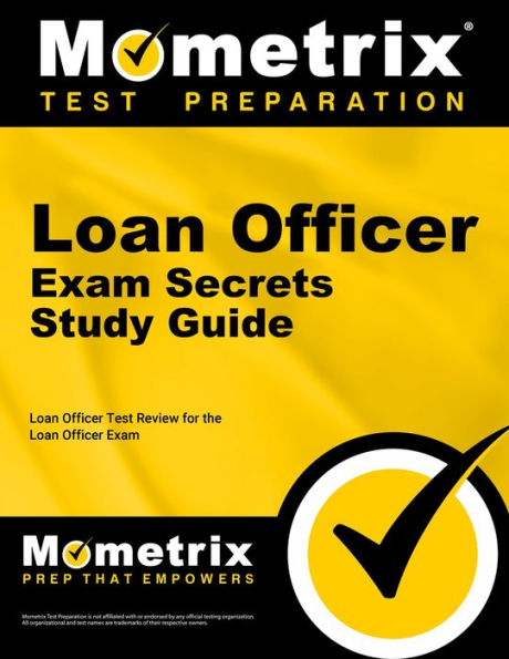 Loan Officer Exam Secrets Study Guide: Loan Officer Test Review for the Loan Officer Exam