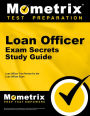 Loan Officer Exam Secrets Study Guide: Loan Officer Test Review for the Loan Officer Exam