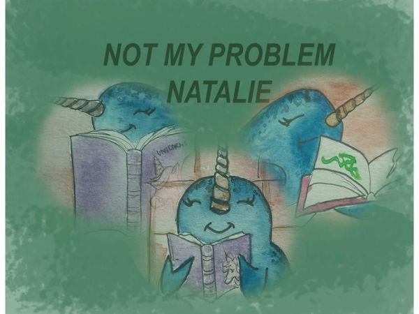 Not My Problem Natalie