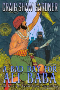 Title: A Bad Day for Ali Baba, Author: Craig Shaw Gardner