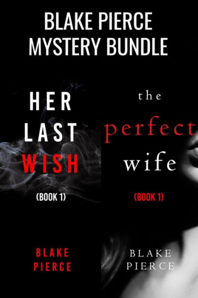 Blake Pierce: Suspense Bundle (Her Last Wish and The Perfect Wife)