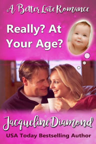 Title: Really? At Your Age?: A Better Late Romance, Author: Jacqueline Diamond