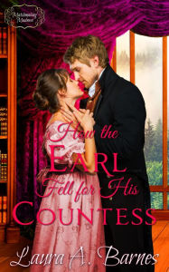 Title: How the Earl Fell for His Countess, Author: Laura A. Barnes