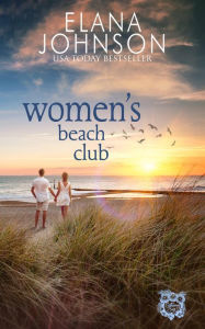 Title: Women's Beach Club: Clean Beach Billionaire Romance, Author: Elana Johnson