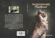 Title: Dysfunctionally Functional, Author: Theresa DeLeon
