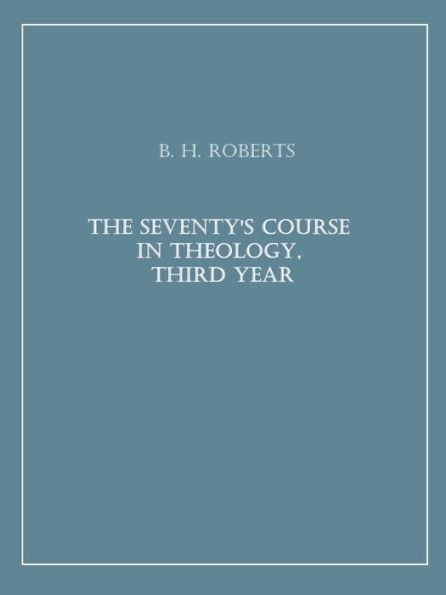 The Seventy's Course in Theology, Third Year