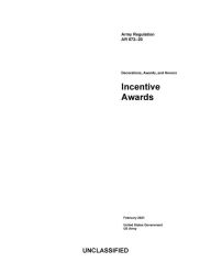 Title: Army Regulation AR 672-20 Decorations, Awards, and Honors: Incentive Awards February 2021, Author: United States Government Us Army