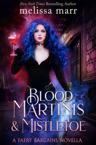 Title: Blood Martinis & Mistletoe, Author: Melissa Marr