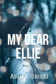 Title: My Dear Ellie, Author: Aisha Urooj