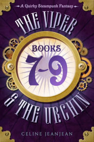 Title: The Viper and the Urchin: Books 7-9: A Quirky Steampunk Fantasy Series, Author: Celine Jeanjean