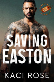 Title: Saving Easton: A Brother's Best Friend Romance, Author: Kaci Rose