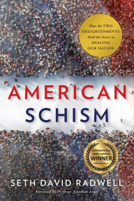 Title: American Schism: How the Two Enlightenments Hold the Secret to Healing our Nation, Author: Seth David Radwell