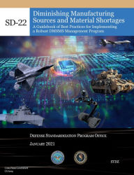 Title: SD-22 Diminishing Manufacturing Sources and Material Shortages: A Guidebook for DMSMS Management Program January 2021, Author: United States Government Us Army