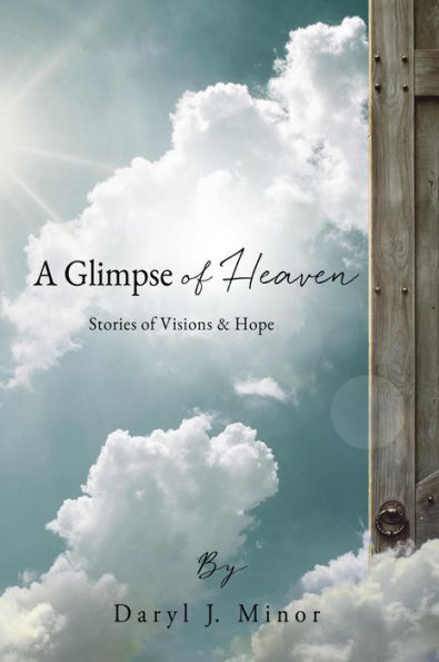 A Glimpse of Heaven: Stories of Visions & Hope