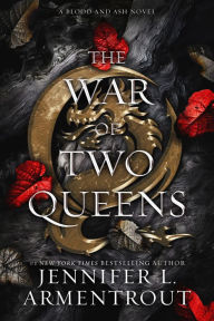 Title: The War of Two Queens (Blood and Ash Series #4), Author: Jennifer L. Armentrout