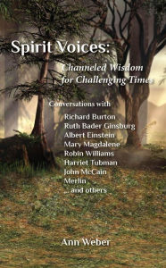 Title: Spirit Voices: Channeled Wisdom for Challenging Times, Author: Ann Weber