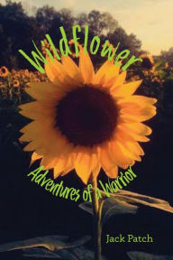 Title: Wildflower: Adventures of a Warrior, Author: Jack Patch