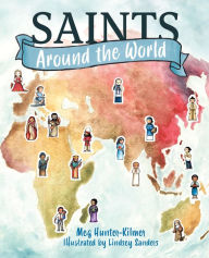 Title: Saints Around the World, Author: Meg Hunter-Kilmer