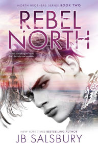 Title: Rebel North, Author: JB Salsbury