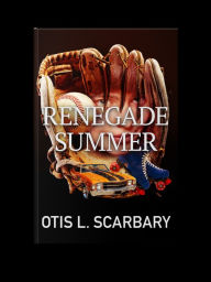 Title: RENEGADE SUMMER, Author: Otis Scarbary