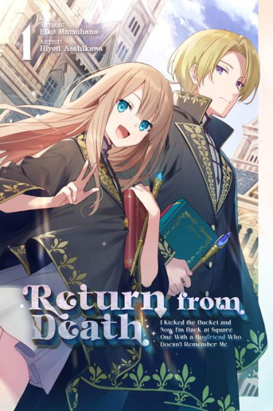 Return from Death: I Kicked the Bucket and Now I'm Back at Square One With a Boyfriend Who Doesn't Remember Me Volume 1