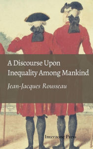 Title: A Discourse Upon the Origin and the Foundation of the Inequality Among Mankind, Author: Jean Jacques Rousseau