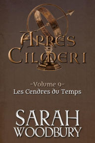 Title: Les Cendres du Temps (Après Cilmeri 9), Author: Sarah Woodbury