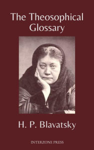 Title: The Theosophical Glossary, Author: Helena Petrovna Blavatsky