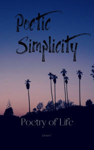 Title: Poetic Simplicity; Poetry of Life, Author: Jordan Q. Camp
