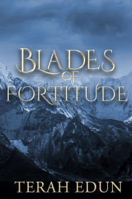 Title: Blades Of Fortitude, Author: Terah Edun