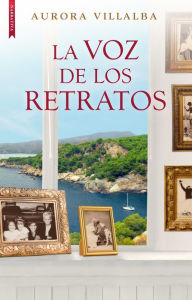 Title: La voz de los retratos, Author: Aurora Villalba Navarro