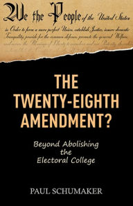 Title: The Twenty-Eighth Amendment?, Author: Paul Schumaker