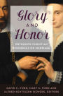 Glory and Honor Orthodox Christian Resources on Marriage