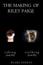 The Making of Riley Paige Bundle: Taking (#4) and Stalking (#5)