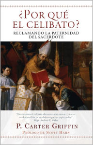 Title: Por que el celibato?: Reclamando la paternidad del sacerdote, Author: Fr. Carter Griffin