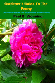 Title: Gardener's Guide To The Peony, Author: Paul R. Wonning