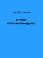 A Primer of Mayan Hieroglyphics (Illustrated)