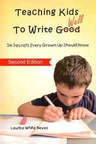 Title: Teaching Kids to Write Well, Author: Laurisa White Reyes