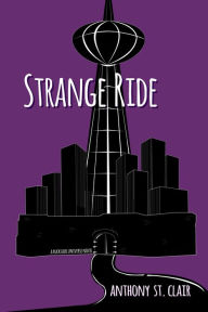 Title: Strange Ride: A Rucksack Universe Novel, Author: Anthony St. Clair